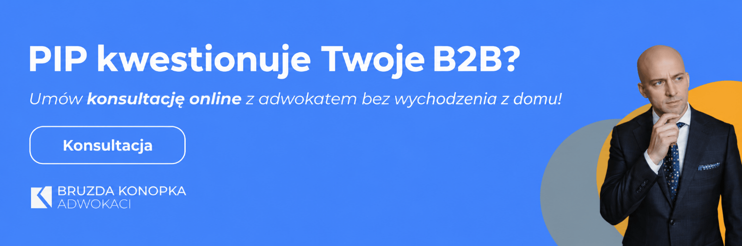 PIP kwestionuje Twoje B2B? Konsultacja online z adwokatem – Bruzda Konopka Adwokaci